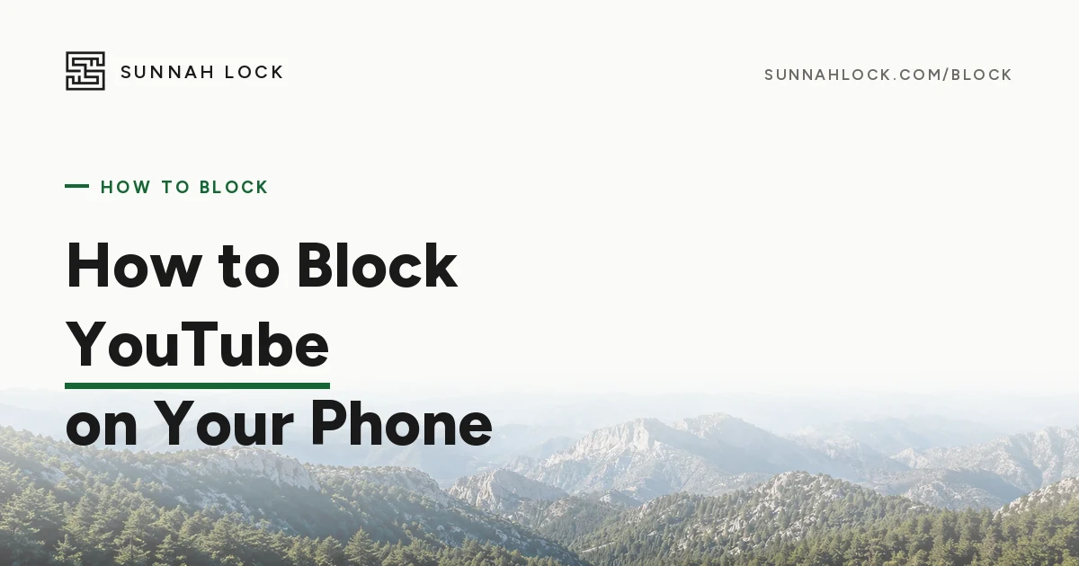 How to Block YouTube on Android and iPhone (So It Actually Stays Blocked)