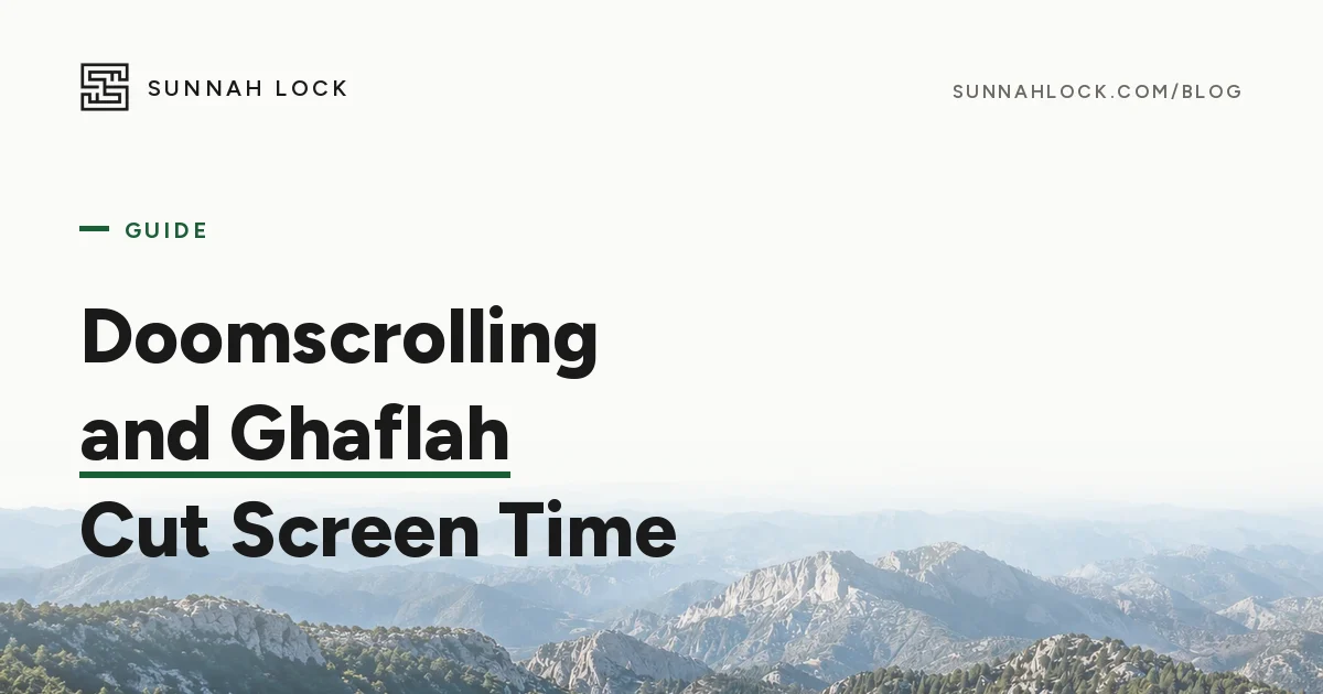 Doomscrolling and Ghaflah: How to Cut Screen Time as a Muslim. A Sunnah Lock guide over a misty mountain ridgeline