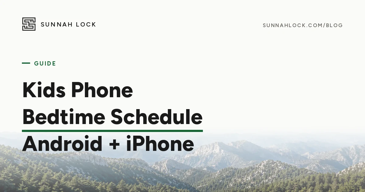 How to Set a Kids Phone Bedtime Schedule on Android and iPhone, a Sunnah Lock guide, over a misty mountain ridgeline
