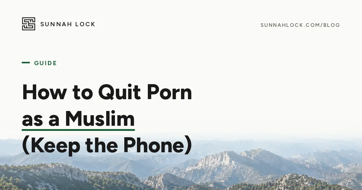 How to Quit Porn as a Muslim, keeping your phone. A Sunnah Lock guide over a misty mountain ridgeline